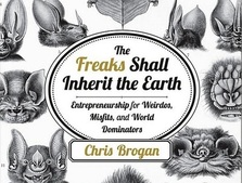 The Freaks Shall Inherit the Earth, book | Chris Brogan