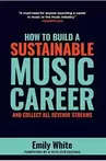 How to build a sustainable music career and collect all revenue streams by Emily White